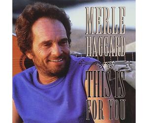 Merle Haggard - This Is for You