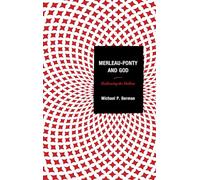 Merleau-Ponty and God: Hallowing the Hollow