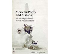 Merleau-Ponty and Nishida: Artistic Expression as Motor-Perceptual Faith