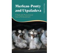 Merleau-Ponty and Utpaladeva : A Radically Phenomenal View of Embodiment