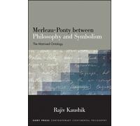 Merleau-Ponty between Philosophy and Symbolism : The Matrixed Ontology