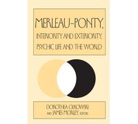 Merleau-Ponty: Interiority and Exteriority, Psychic Life and the World