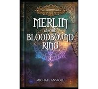 Merlin and the Bloodbound Ring: 1 (The Legends of Merlin)