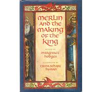 Merlin and the Making of the King (Booklist Editor's Choice. Books for Youth (Awards))