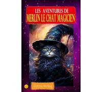 Merlin le Chat Magicien: une histoire charmante pour les petits (COUETTES et SUCETTES)