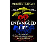 Merlin Sheldrake - Entangled Life How Fungi Make Our Worlds Change - Q245z