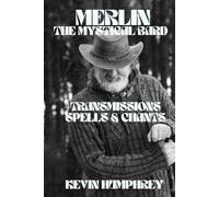 MERLIN, THE MYSTICAL BARD: Transmissions, Spells &Chants