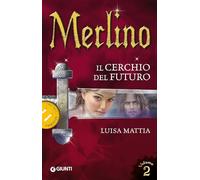 Merlino. Il cerchio del futuro