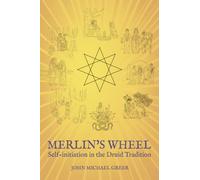 Merlin's Wheel : Self-initiation in the Druid Tradition