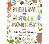 Merlyn the Magic Monkey and his Forest Friends: Learn how Merlyn the Magic Monkey uses his fingertips to help everyone around him feel good!