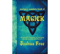 Merlyn's Complete Book of Magick: An Occult Treasury of Sorcery, Druidism & Witchcraft