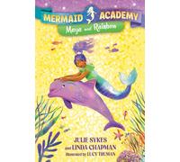 Mermaid Academy #3: Maya and Rainbow