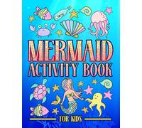 Mermaid Activity Book for Kids: A Fun Workbook for Children Ages 3-10 with Mazes, Learn to Draw + Count, Word Search Puzzles, Seek Games, Coloring & More