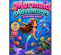 Mermaid adventures coloing book: A Magical Underwater Adventure Coloring Book for Kids Ages 4-8 Featuring Cute Mermaids, Ocean Friends, and Fun Sea Scenes