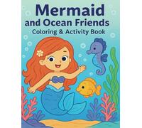 Mermaid and Ocean Friends: Coloring & Activity Book for Kids: Fun Underwater Adventures with Mermaids, Sea Creatures, Puzzles and Creative Drawing Pages for Girls and Boys Ages 5-8