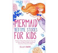 Mermaid Bedtime Stories For Kids: Relaxing Sleep Fairy Tales to Help Your Children and Toddlers Fall Asleep! Lovely Fantasy Stories to Dream about all Night! (Fantasy Bedtime Stories for Kids)