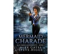 Mermaid Charade: 7 (Blue Moon Investigations Sacramento)