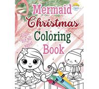 Mermaid Christmas Coloring Book: A Magical Holiday Adventure - Mermaids, Santa, Snowmen, and More!