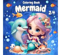 Mermaid Coloring Book Ages 2-4: Simple, Fun and Magical Coloring Pages for Toddlers with Mermaids and Their Sea Friends