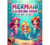 Mermaid Coloring Book and Dot to Dot: Fun and Magical Underwater Adventures for Kids Ages 4-8 | 60 Pages of Cute Mermaids, Ocean Creatures, and Connect the Dots Activities