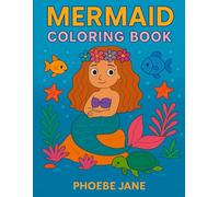 Mermaid Coloring Book: Fun and Whimsical Underwater Adventures for Girls Ages 6 and Up - Cute Mermaids, Sea Creatures, and Ocean Scenes to Color