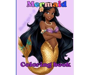 Mermaid Coloring Book: Sing, Splash, and Shine: A Mermaid Coloring Book Adventure. Ages 4 - 12