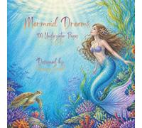 Mermaid Dreams: 100 Underwater pages to color (Magical Worlds Coloring Collection)