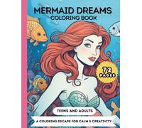 Mermaid Dreams Coloring Book for Teens and Adults: A Coloring Escape for Calm & Creativity: 35 Beautiful Fantasy Designs for Relaxation and Stress ... for Kids, Teens and Adults with Mermaid)