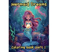 Mermaid Dreams Coloring Book Part I.: Dive into a magical underwater world!