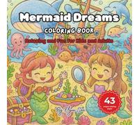 Mermaid Dreams - Coloring Book: Relaxing and Fun for Kids and Adults: Whimsical Underwater Scenes with Mermaids, Treasures, and Ocean Friends