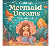 Mermaid Dreams: Kawaii Coloring Book: Cute mermaids, shells & sea life, relaxing coloring for teens and adults