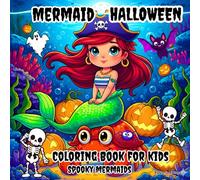 Mermaid Halloween Coloring Book: Adorable spooky designs/ cute creepy fun pages/ Horror funny/ Perfect Gift for All Children/ Scary Underwater Adventure