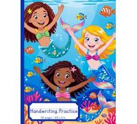 Mermaid Handwriting Practice Book: ABCs, Printing, Handwriting Practice - 8.5x11in, 120 pages - Fun for all learners