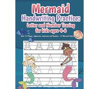 Mermaid Handwriting Practice: Letter and number tracing for kids ages 4-6: over 115 Pages, Uppercase, Lowercase and Numbers, including 27 Mermaids to color. Perfect Christmas gift for kids.