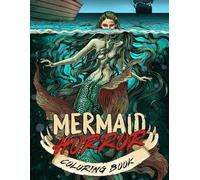 Mermaid Horror Coloring Book: Creepy Underwater Coloring Pages with Mermaids Zombies, Ghostly Fantasy Animals Illustrations for Teens and Adults Seeking Relaxation and Stress Relief