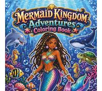 Mermaid Kingdom Adventures: 50 Bold Fantasy Mermaid Coloring Pages for Creative Kids, Teens, and Ocean Fantasy Fans with Sea Animals, Coral Kingdoms, and Magical Underwater Scenes