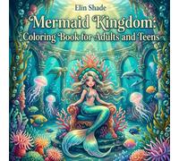 Mermaid Kingdom: Coloring Book for Adults and Teens: 40 Intricate Designs Featuring Mermaids, Underwater Palaces, Ocean Creatures, and Magical Sea Worlds for Relaxation