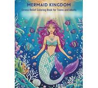MERMAID KINGDOM: Stress-Relief Coloring Book for Teens and Adults