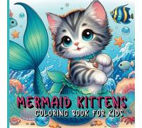 Mermaid Kittens Coloring Book for Kids: 37 Fantastic Illustrations Featuring Cute Cats, Sea Animals, Seashells, Perfect for Boys and Girls Aged 8-12