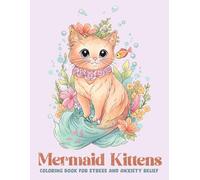 Mermaid Kittens Coloring Book for Stress & Anxiety Relief: Adorable Fantasy Cat Creatures Illustrations for Kids, Teens, Young Adults