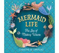 Mermaid Life : The Joy of Making Waves