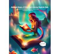 Mermaid Magic: A Whimsical Coloring Book for Kids: Mermaids, Sea Creatures & Underwater Scenes to Spark Creativity and Imagination (Coloring books for Kids!)