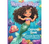 Mermaid Magic Coloring Book: Featuring Some Beautiful Mermaids with Curls, Coils & Confidence