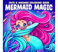 Mermaid Magic Coloring Book: Whimsical Creatures Coloring Pages featuring Underwater Worlds, Seashell Treasures, and Peaceful Ocean Magic for Adults to Unwind