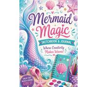 Mermaid Magic Sketchbook & Journal: Where Creativity Makes Waves