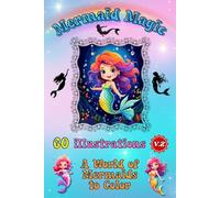 MERMAID MAGIC Vol. 2 - 60 Ocean-Inspired Scenes to Color: A Magical Mermaid Coloring Book for Children, Teens, and Adults Who Love the Sea