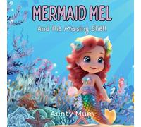 Mermaid Mel: And The Missing Shell (The Magical Missing Items series)