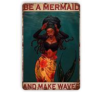 Mermaid Metal Tin Sign,Be A Mermaid and Make Waves Suitable for Home Garage Bar Sign Cafe Farm Country Kitchen Retro Metal Home Decor 5.5X8 Inches