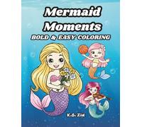 Mermaid Moments: Adorable Mermaid Coloring Book for Kids, Teens, and Adults, Bold and Easy Designs for Relaxation (Bold & Easy Coloring)