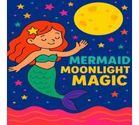 MERMAID MOONLIGHT MAGIC: A Magical Coloring Adventure Under the Sea